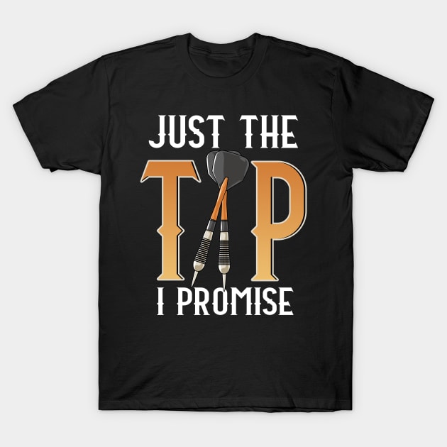 Funny Just The Tip I Promise Darts Pun Dart Player T-Shirt by theperfectpresents